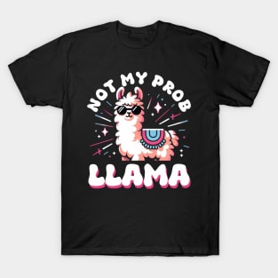 not my prob llama T-Shirt